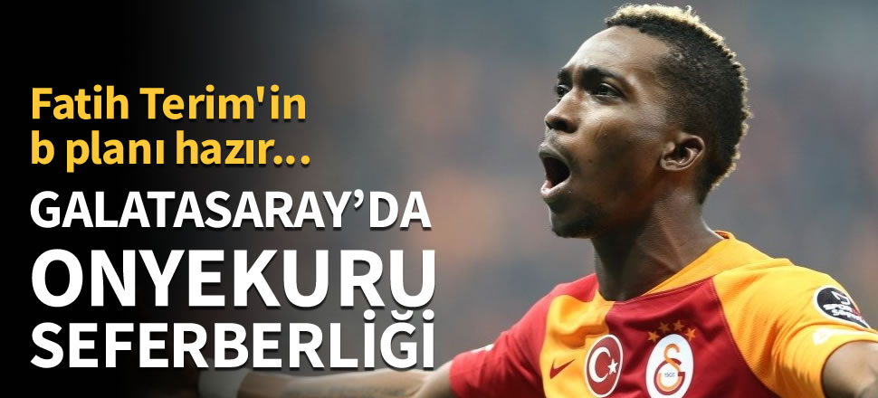 Galatasaray’da Onyekuru seferberliği...
