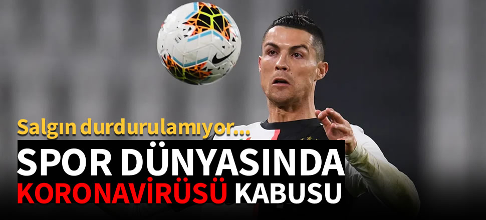 Spor dünyasında koronavirüsü kabusu