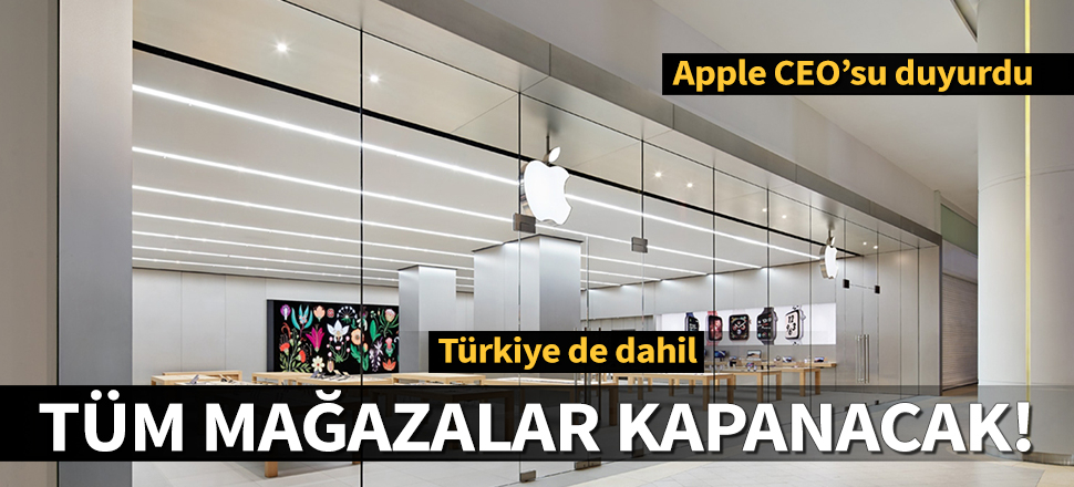 Apple mağazaları iki hafta boyunca kapalı olacak