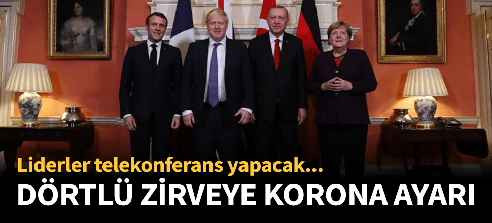 İstanbul'da gerçekleştirilecek dörtlü liderler zirvesi telekonferansla yapılacak!