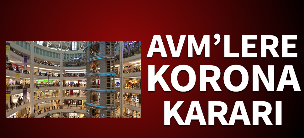 AVM'lerde koronavirüs kararı! Saatler değişti