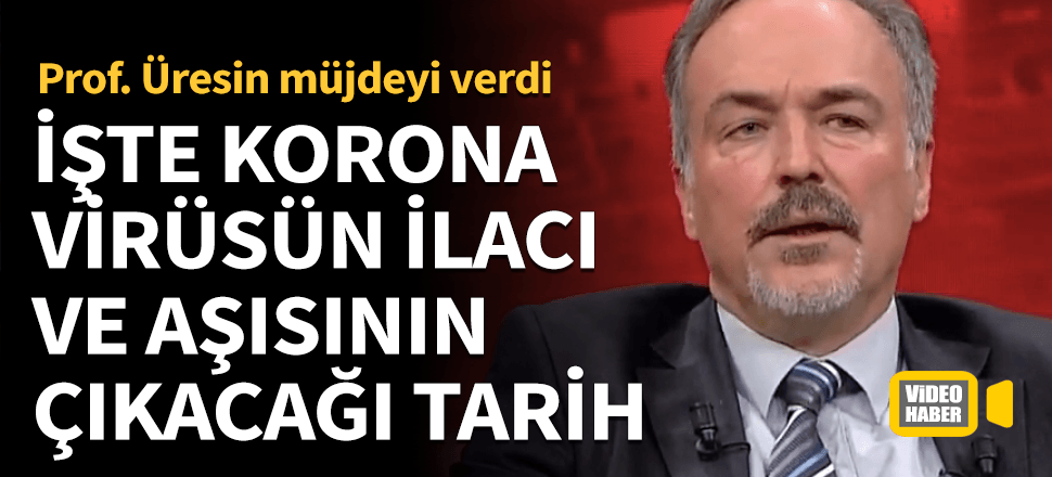 Prof. Üresin'den korona ilacı müjdesi!
