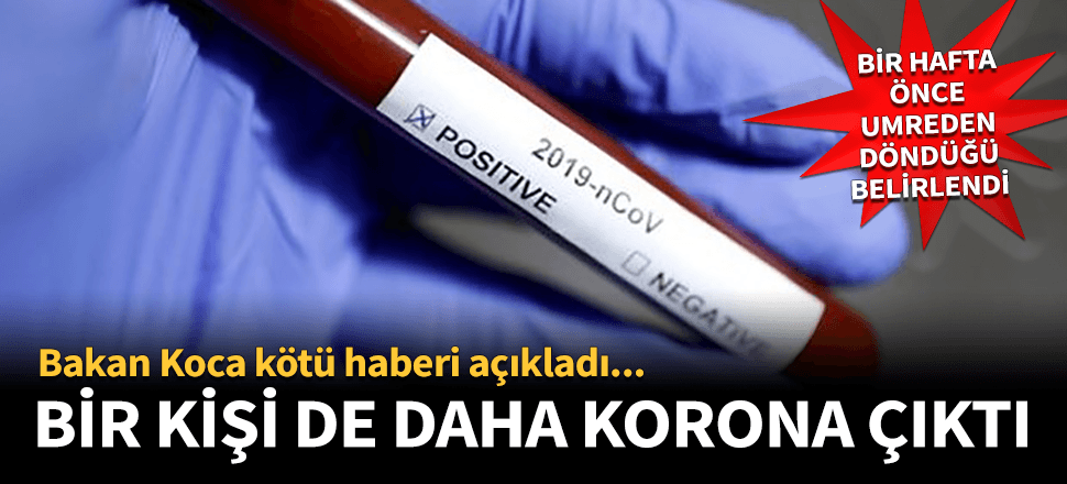 Bakan Koca açıkladı! Umreden dönen bir kişide koronavirüs çıktı...