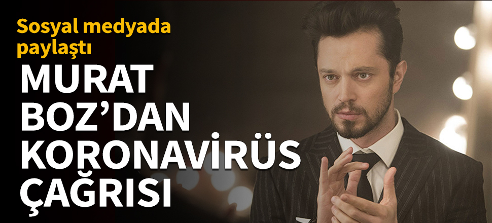 Murat Boz'dan koronavirüs çağrısı
