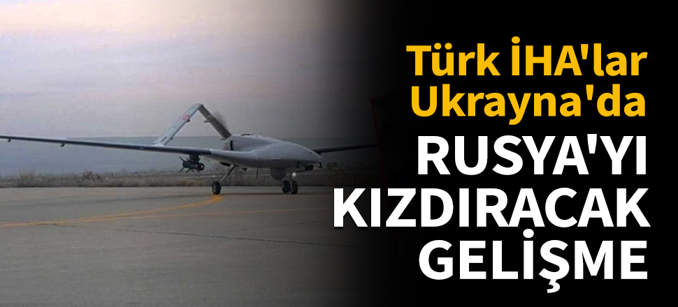 Ukrayna Türkiye'den aldığı İHA'ların uçuşunu başlattı