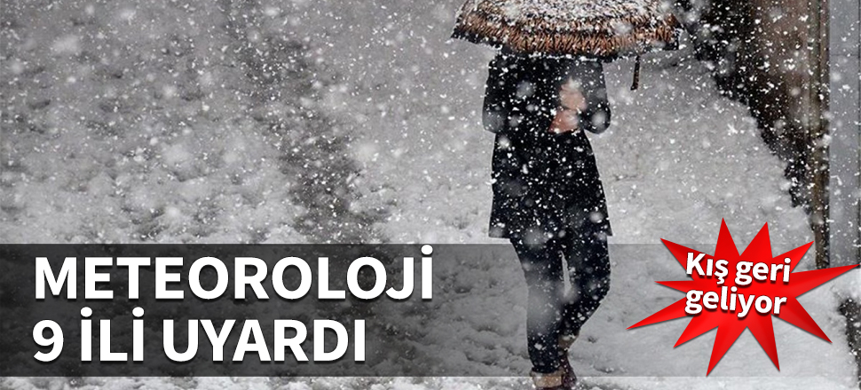 Kış geri geliyor! 9 il için önemli uyarı...