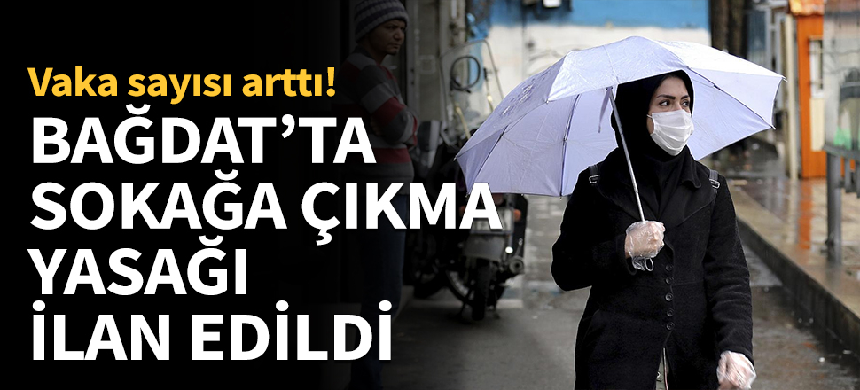 Bağdat'ta sokağa çıkma yasağı ilan edildi!