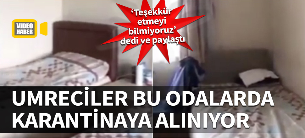 Umreciler bu odalarda karantinaya alınıyor