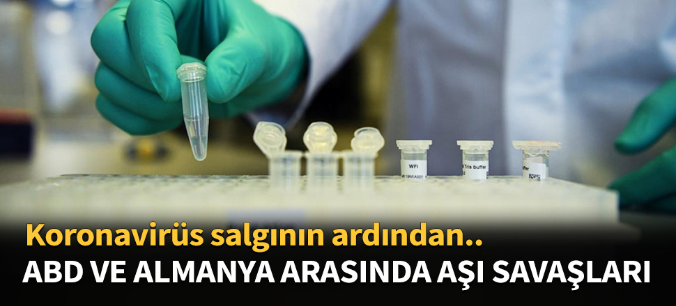 ABD ve Almanya arasında aşı savaşları...