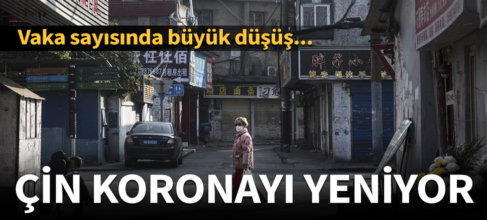 Çin koronavirüsü yeniyor! Vaka sayısında büyük düşüş