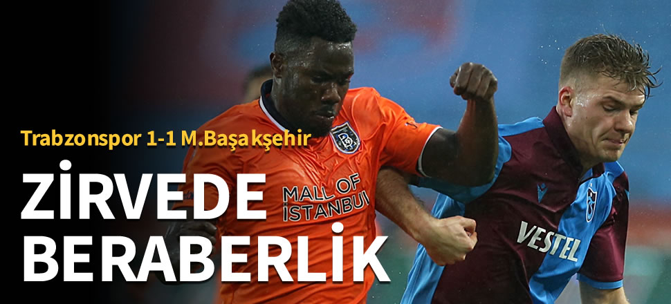 Zirvede Beraberlik... Trabzonspor 1-1 M.Başakşehir