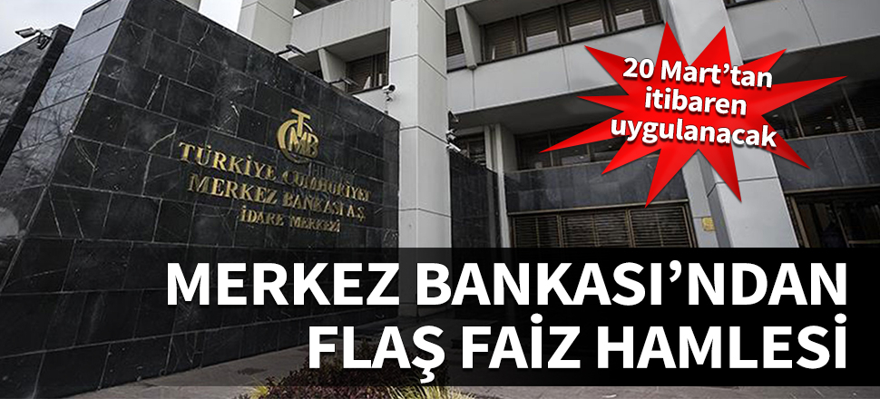 Merkez Bankası'ndan flaş faiz hamlesi