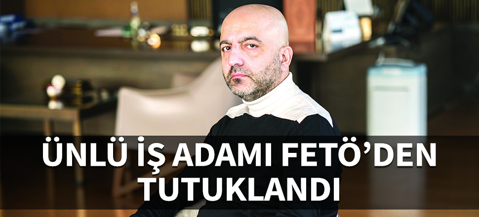 İş adamı Mübariz Mansimov Gurbanoğlu FETÖ'den tutuklandı