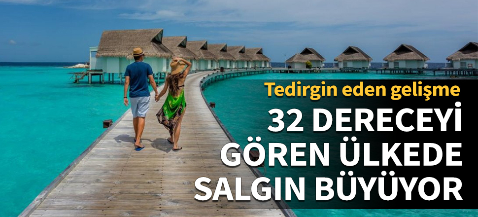 Tedirgin eden gelişme! 32 dereceyi gören ülkede salgın büyüyor
