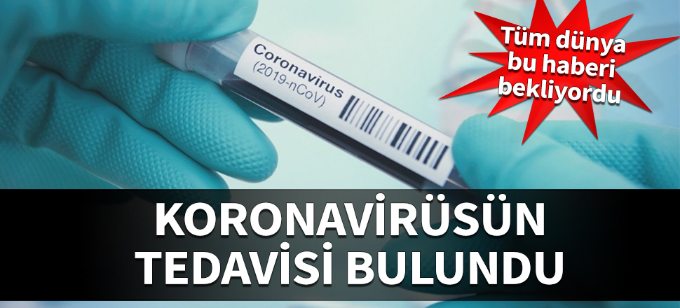 Koronavirüsün tedavisi bulundu