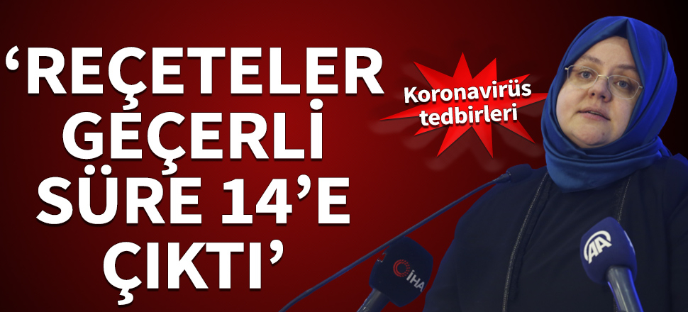Bakan Selçuk, koronavirüs tedbirlerini açıkladı: Reçeteler geçerli, rapor süresi 14 oldu