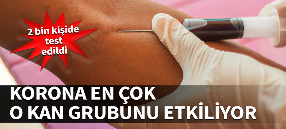 Koronavirüs en çok o kan grubunu etkiliyor