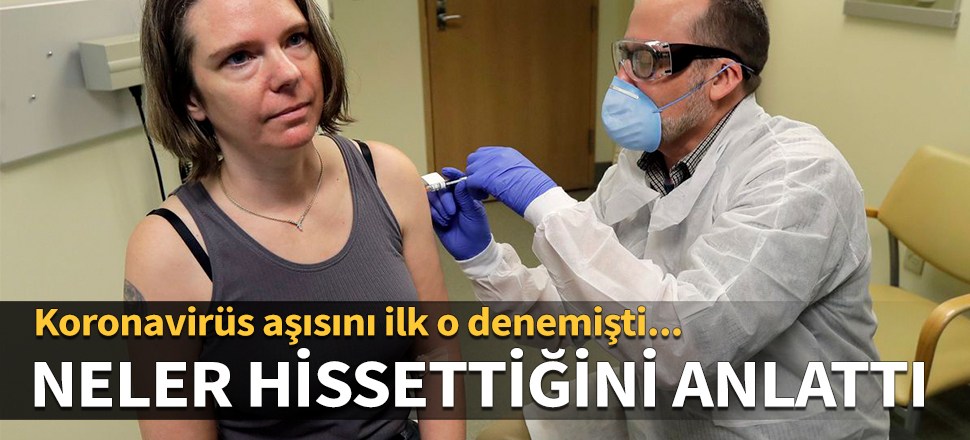 Koronavirüs aşısını ilk o denemişti! Neler hissettiğini anlattı...