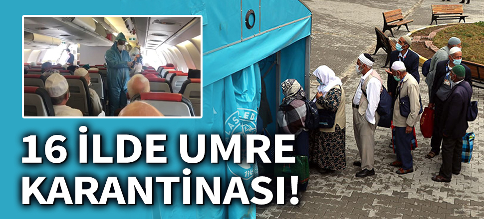 Son dakika... Vali açıkladı: 16 ilde umre karantinası!