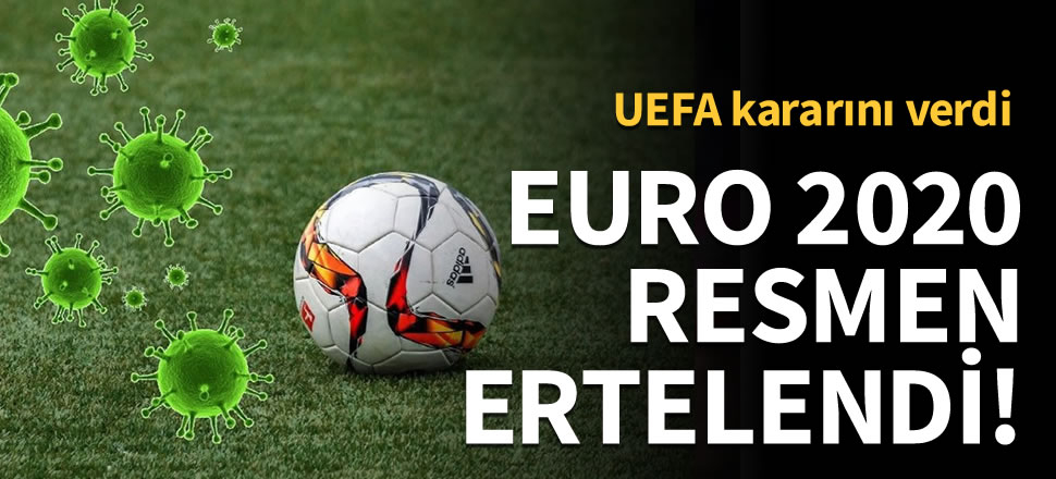 UEFA EURO 2020 resmen ertelendi!