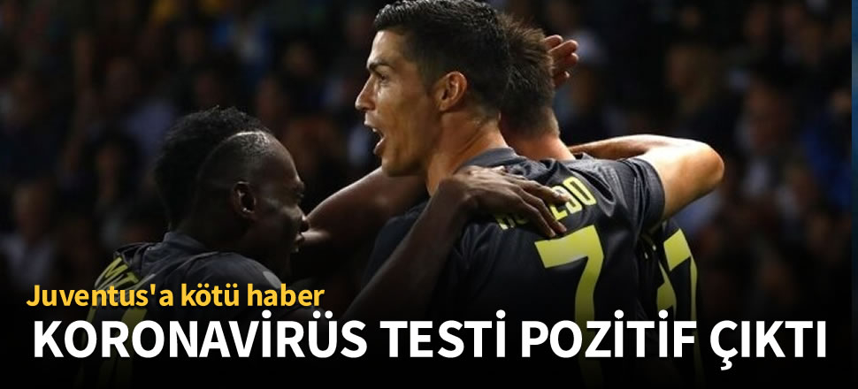 Juventus'a bir kötü haber daha! Koronavirüs testi pozitif çıktı