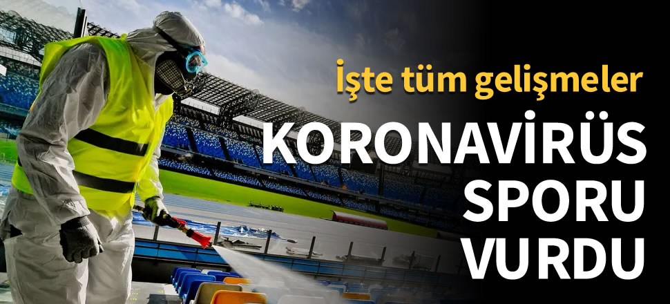 Korona sporu vurdu! İşte tüm gelişmeler
