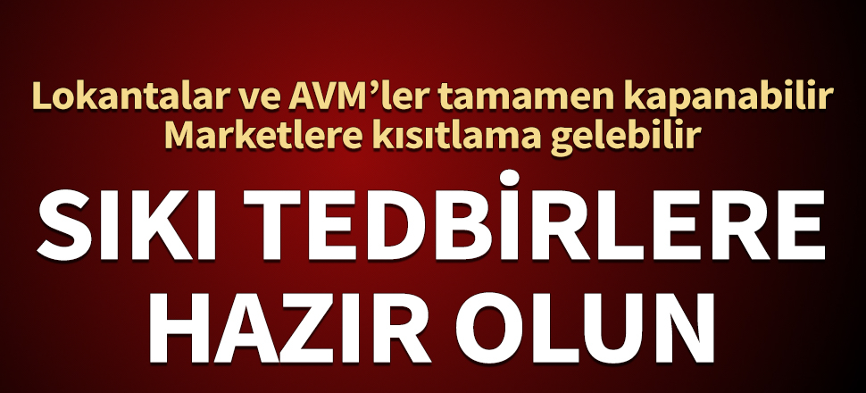 Sıkı tedbirlere hazır olun! Marketlere kısıtlama gelebilir...