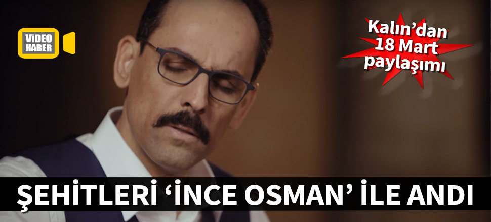 İbrahim Kalın, Çanakkale şehitlerini 'İnce Osman' ile andı