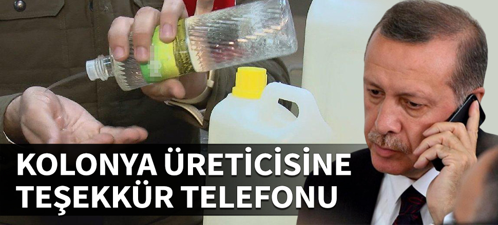 Erdoğan'dan kolonya üreticisine teşekkür telefonu