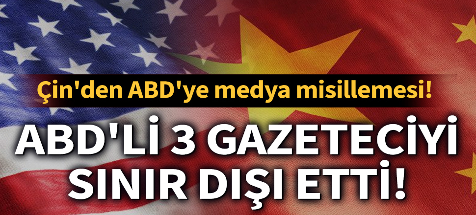 Son dakika... Çin'den ABD'ye medya misillemesi!