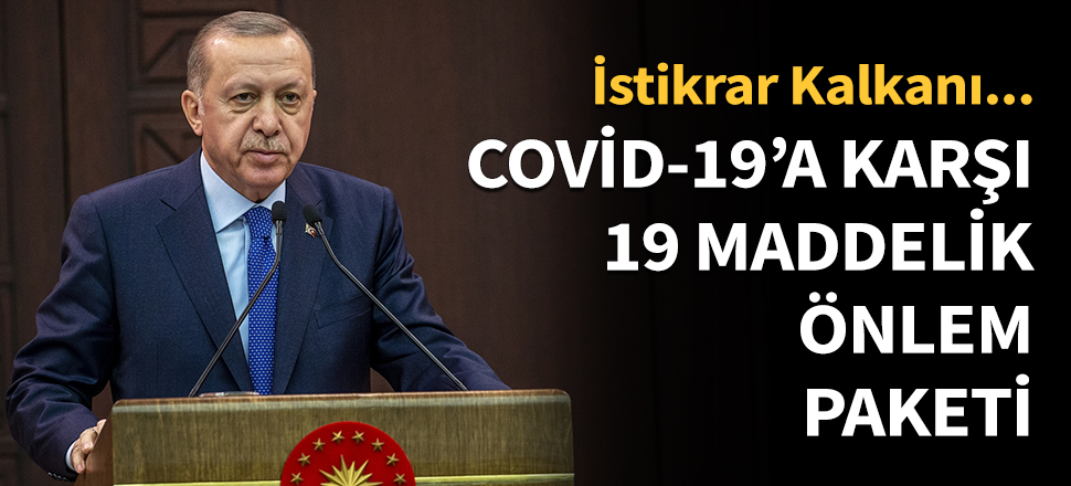 Covid-19'a karşı 19 maddelik ekonomik paket...