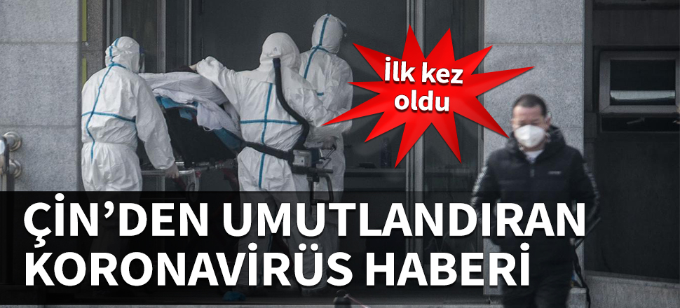 Çin'den umutlandıran koronavirüs haberi! İlk kez oldu