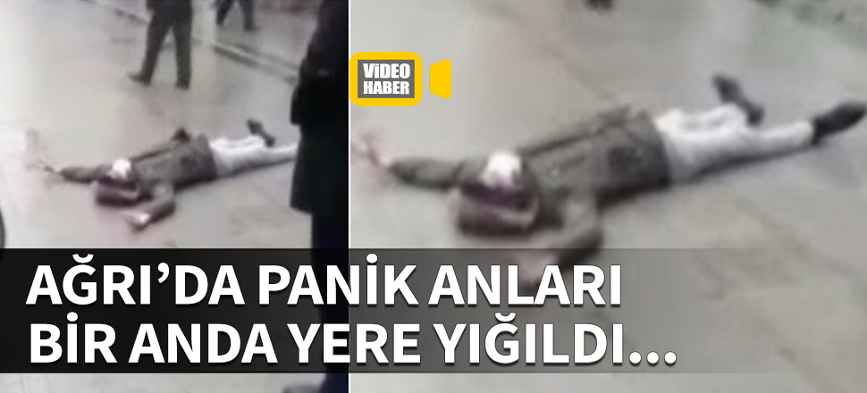 Ağrı'da panik anları! Bir anda yere yığıldı