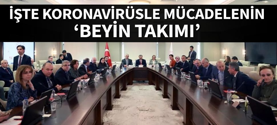 İşte koronavirüsle mücadelenin 'Beyin Takımı'
