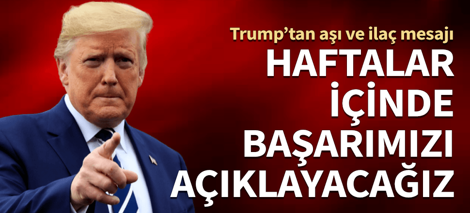 Trump'tan son dakika ilaç açıklaması! Klinik çalışmalarımıza hızlı başladık...
