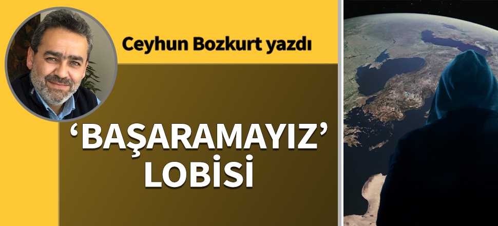 'Başaramayız' lobisi