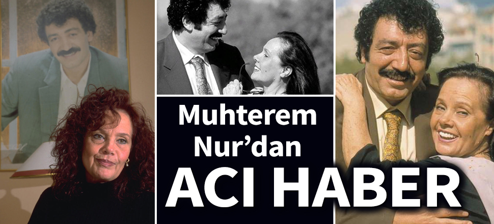 Son dakika... Muhterem Nur hayatını kaybetti!