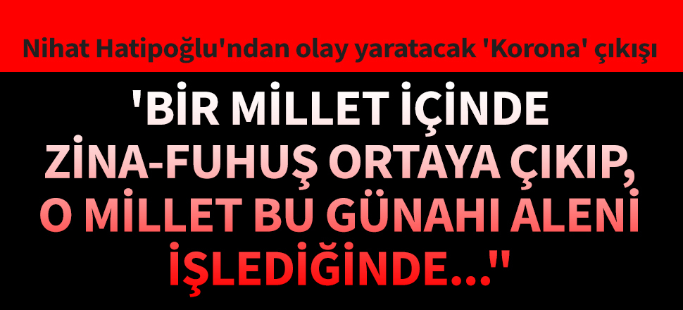 Nihat Hatipoğlu'ndan olay yaratacak 'Korona' çıkışı...