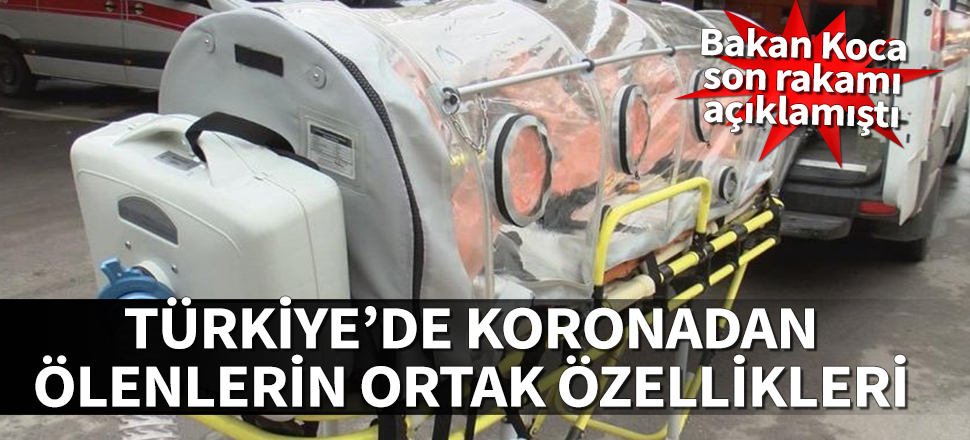 İşte Türkiye'de koronavirüsten ölen 9 kişinin ortak özellikleri