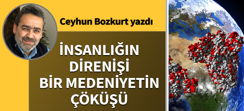 İnsanlığın direnişi, bir medeniyetin çöküşü