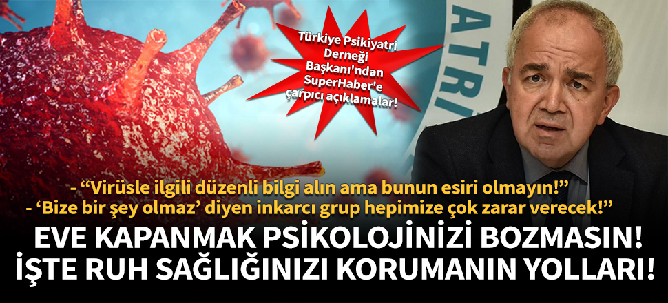 Uzmanı ölümcül virüsün psikolojik boyutunu değerlendirdi: 'Evde sıkıldık' diyerek birbirimizi olumsuz etkilemek yerine olumlu değerlendirmeler yaparak birbirimizi yükseltelim!