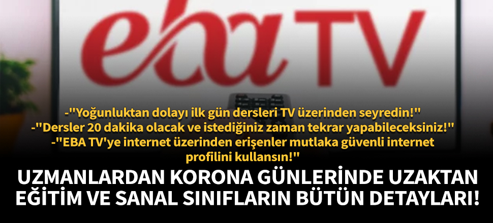 Uzmanlardan Korona günlerinde uzaktan eğitim ve sanal sınıfların bütün detayları!
