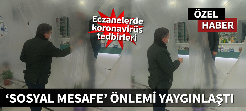 Eczanelerde sosyal mesafe önlemi yaygınlaştı