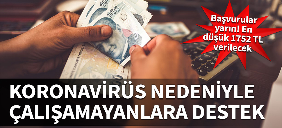 Korona nedeniyle çalışamayanlara devletten destek! Başvurular yarın başlıyor