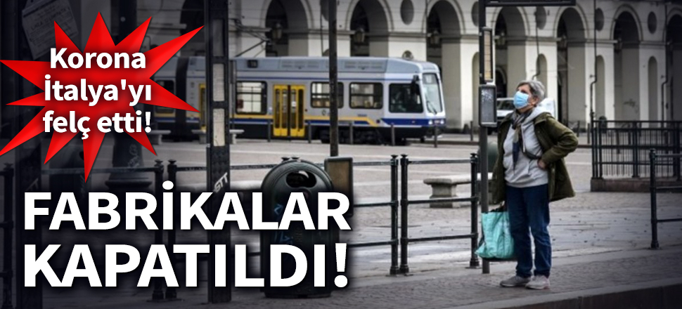 Son dakika... Korona, İtalya'yı felç etti! Tüm fabrikalar kapatıldı! (Corona, Kovid-19, Covid-19)