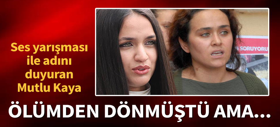 Son dakika... Mutlu Kaya’nın ablası erkek arkadaşı tarafından öldürüldü