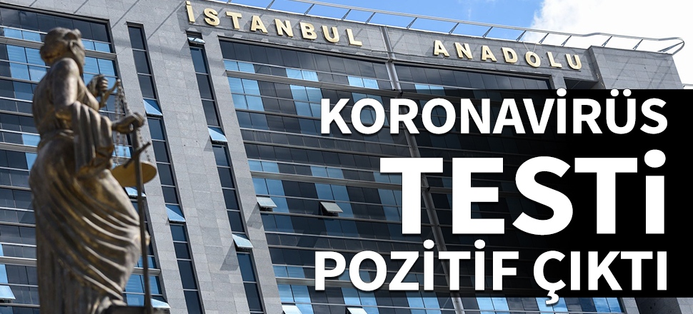 Anadolu Adliyesi’nde görevli katibin koronavirüs testi pozitif çıktı!