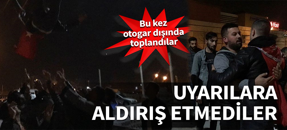 Bursa'da uyarılara aldırış etmediler! Bu kez otogar dışında toplandılar...