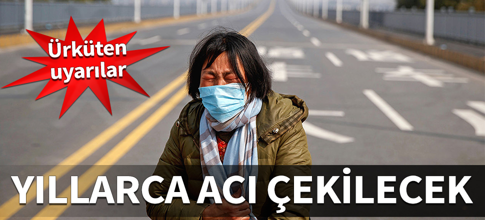Ürküten uyarılar: Yıllarca acı çekilecek
