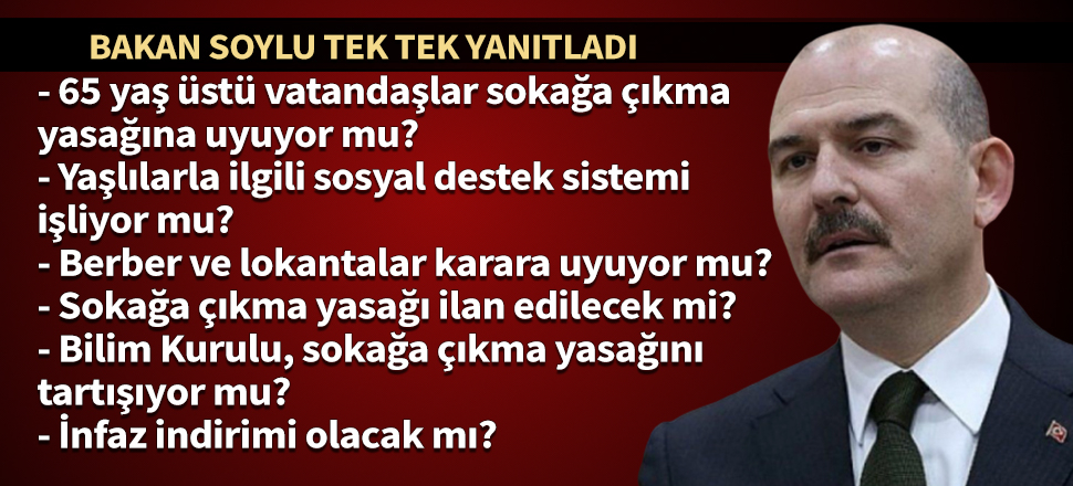 Bakan Soylu'dan sokağa çıkma yasağı açıklaması: Dinamik bir süreç